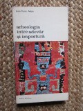 Arheologia intre Adevar si Impostura Jean Pierre Adam Carte Istorie 1978