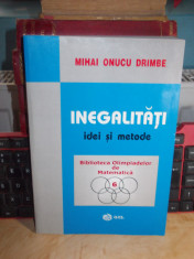 MIHAI ONUCU DRIMBE - INEGALITATI : IDEI SI METODE ( MATEMATICA ) , 2003 foto
