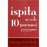 - Ispita si cele 10 porunci - Tentatiile clasice in lupta cu decalogul - 119893