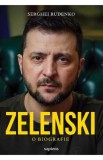 Zelenski. O biografie - Serghei Rudenko - Editura Grupul Art