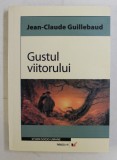 GUSTUL VIITORULUI de JEAN - CLAUDE GUILLEBAUD , 2006