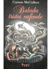 Carson McCullers - Balada tristei cafenele (Editia: 2008) foto