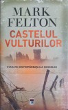 CASTELUL VULTURILOR. EVADARE DIN FORTAREATA LUI MUSSOLINI-MARK FELTON-244416