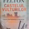 CASTELUL VULTURILOR. EVADARE DIN FORTAREATA LUI MUSSOLINI-MARK FELTON-244416