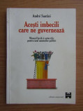 Acesti imbecili care ne guverneaza de Andre Santini