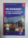 VELKOMMEN! MANUAL DE CONVERSATIE IN LIMBA NORVEGIANA de SANDA TOMESCU BACIU , 2006 , CONTINE CD