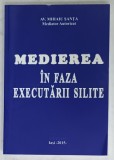 MEDIEREA IN FAZA EXECUTARII SILITE de MIHAIU SANTA , 2015 , DEDICATIE *