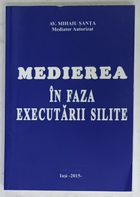 MEDIEREA IN FAZA EXECUTARII SILITE de MIHAIU SANTA , 2015 , DEDICATIE * foto