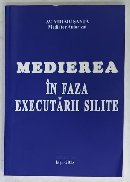 MEDIEREA IN FAZA EXECUTARII SILITE de MIHAIU SANTA , 2015 , DEDICATIE *