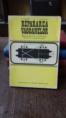 REPARAREA VAGOANELOR - E. PRETORIAN MANUAL PENTRU LICEE DE SPECIALITATE ANUL IV SI V foto