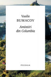 Amintiri din Columbia - Paperback brosat - Vasile Bumacov - Polisalm