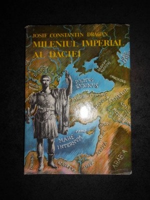 JOSIF CONSTANTIN DRAGAN - MILENIUL IMPERIAL AL DACIEI (1986, editie cartonata) foto