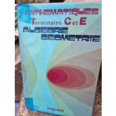 Mathematique Terminale C et E, algebre geometrie