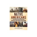 Native Americans: A Captivating Guide to Native American History and the Trail of Tears, Including Tribes Such as the Cherokee, Muscogee