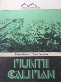Muntii Calimani - T. Naum, E. Butnaru, 1988, Geografie, Editura Sport-Turism, Carte in Romana, 234 pagini