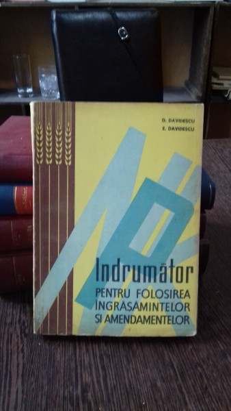 INDRUMATOR PENTRU FOLOSIREA INGRASAMINTELOR SI AMENDAMENTELOR - D. DAVIDESCU