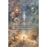 Universurile multiple ale schizofreniei &ndash; Clarissa Damian