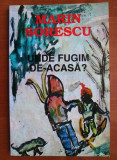 Marin Sorescu - Unde fugim de-acasa?