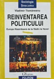 Reinventarea politicului. Europa Rasariteana de la Stalin la Hvel - 1997 - Vladimir Tismaneanu (AB98), Polirom