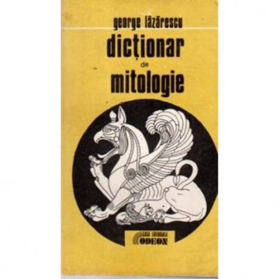 George Lazarescu - Dictionar de mitologie - 110311 foto