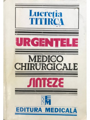 Lucretia Titircă - Urgențele medico-chirurgicale (editia 1999) foto