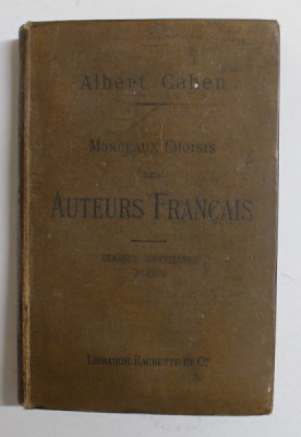 MORCEAUX CHOISIS DES AUTEURS FRANCAIS par ALBERT CAHEN , CLASSES SUPERIEURES , II e PARTIE - POESIE , 1897 foto