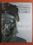 Istoria ilustrata a lumii : Epoca regilor si hanilor. 1154-1339