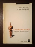 Carmen Bernand; Serge Gruzinski - Despre idolatrie: o arheologie a științelor religioase