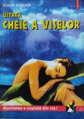 Uitata Cheie A Viselor - Noemi Bomher , D230