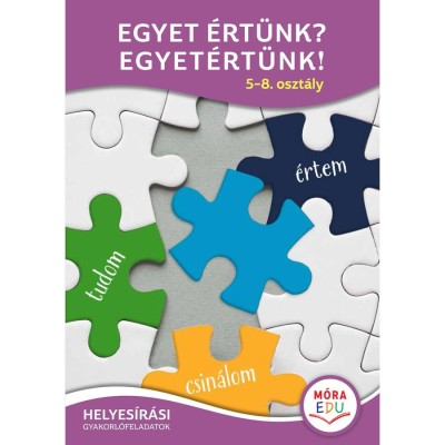 Egyet &amp;eacute;rt&amp;uuml;nk? Egyet&amp;eacute;rt&amp;uuml;nk! - 5-8. oszt&amp;aacute;ly - Helyes&amp;iacute;r&amp;aacute;si gyakorl&amp;oacute;feladatok - T&amp;ouml;r&amp;ouml;k &amp;Aacute;gnes foto