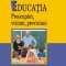 Educatia. Preocupari, Viziuni, Previziuni, Constantin Cucos - Editura Polirom