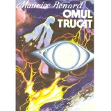Maurice Renard - Omul trucat si alte trei &quot;istorii ciudate&quot; - 137361