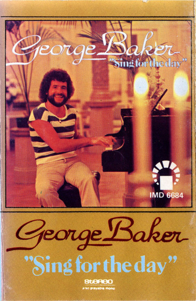 Casetă audio George Baker &ndash; Sing For The Day, originală
