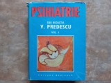 PSIHIATRIE, volumul 1 - V. PREDESCU, 1989