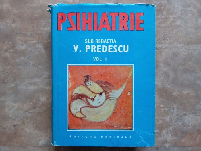 PSIHIATRIE, volumul 1 - V. PREDESCU, 1989