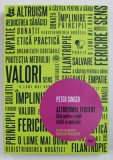 ALTRUISMUL EFICIENT - GHID PENTRU O VIATA TRAITA IN MOD ETIC de PETER SINGER , 2017 * LIPSA MIC FRAGMENT COPERTA SPATE