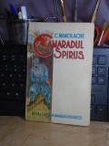 CONSTANTIN MANOLACHE - CAMARADUL SPIRUS ( NUVELE SI SCHITE ) , ED. 1-A , 1939 +