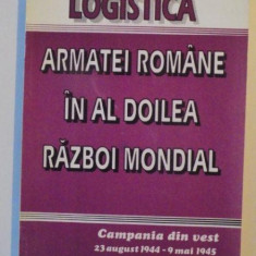 LOGISTICA ARMATEI ROMANE IN AL DOILEA RAZBOI MONDIAL de IONITA BOTOS , BUCURESTI 1995