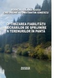Optimizarea fiabilitatii lucrarilor de sprijinire a terenurilor in panta - Gheorghe-Constantin Ionescu, Rodica-Sabina Gugu