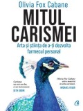 Cumpara ieftin Mitul carismei. Arta si stiinta de a-ti dezvolta farmecul personal/Olivia Fox Cabane