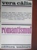 Romantismul-Vera Calin, Studii literare, Editura Univers, 1970