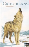 Jack London - Croc Blanc