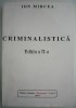 Criminalistica - Ion Mircea (Carte Drept) - Noua/Anticariat