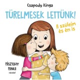 T&uuml;relmesek lett&uuml;nk - A sz&uuml;leim &eacute;s &eacute;n is - Csapody Kinga