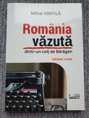 Romania vazuta dintr-un colt de Baragan - Mihai Vintila, 2016, 204 pag, stare fb foto