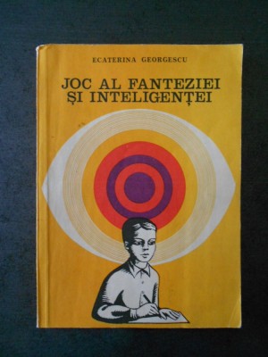 ECATERINA GEORGESCU - JOC AL FANTEZIEI SI INTELIGENTEI foto