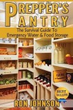 Prepper's Pantry: The Survival Guide to Emergency Water &amp; Food Storage