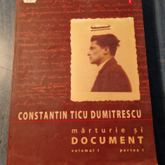 Constantin Ticu Dumitrescu Marturie si document volumul 1 parte 1