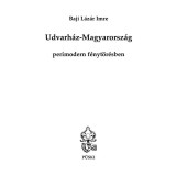 Udvarh&aacute;z-Magyarorsz&aacute;g perimodern f&eacute;nyt&ouml;r&eacute;sben - Baji L&aacute;z&aacute;r Imre