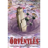 &Ouml;rv&eacute;nyl&eacute;s - A globalizmus viharz&oacute;n&aacute;j&aacute;ban az emberis&eacute;g - Dr&aacute;bik J&aacute;nos